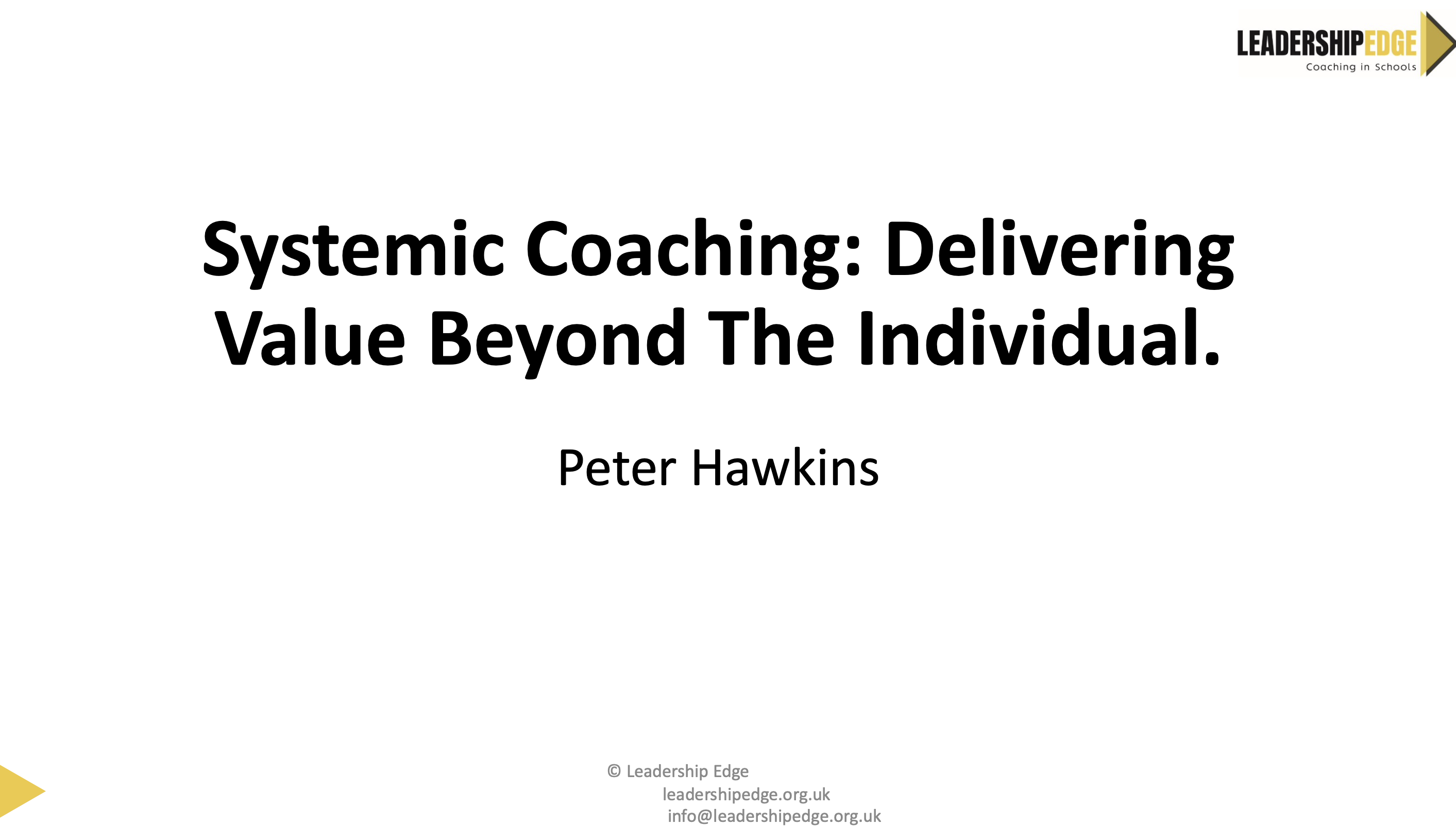 Hawkins, P. Systemic Coaching: Delivering Value Beyond The Individual Leadership Edge (Slides)